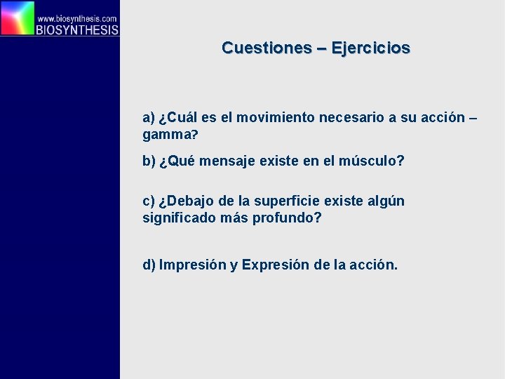 Cuestiones – Ejercicios a) ¿Cuál es el movimiento necesario a su acción – gamma?