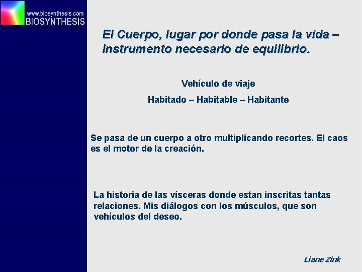 El Cuerpo, lugar por donde pasa la vida – Instrumento necesario de equilibrio. Vehículo