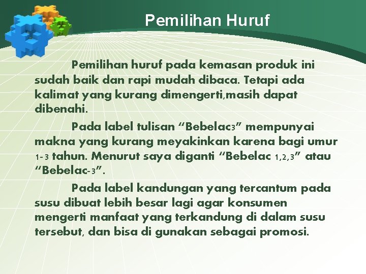 Pemilihan Huruf Pemilihan huruf pada kemasan produk ini sudah baik dan rapi mudah dibaca.