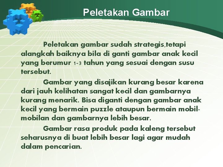 Peletakan Gambar Peletakan gambar sudah strategis, tetapi alangkah baiknya bila di ganti gambar anak