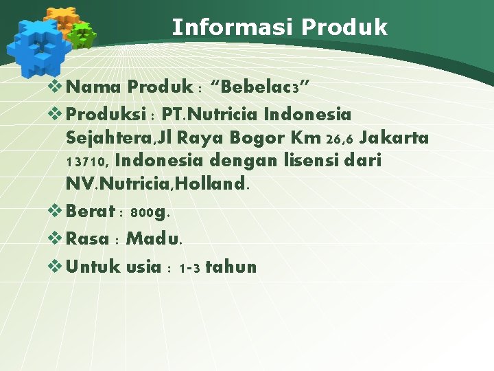 Informasi Produk v Nama Produk : “Bebelac 3” v Produksi : PT. Nutricia Indonesia