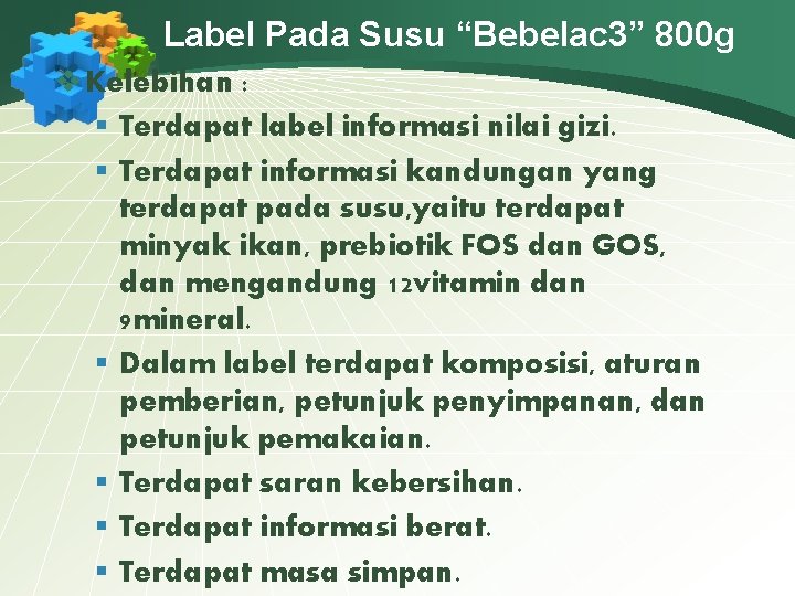 Label Pada Susu “Bebelac 3” 800 g v Kelebihan : § Terdapat label informasi