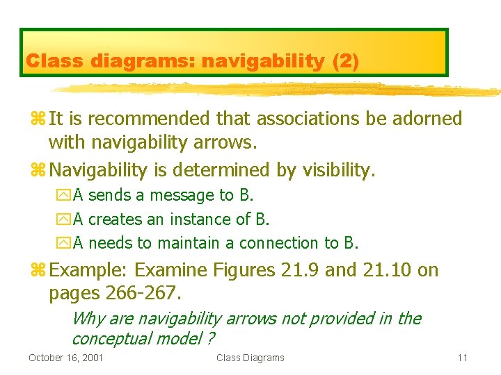 Class diagrams: navigability (2) z It is recommended that associations be adorned with navigability