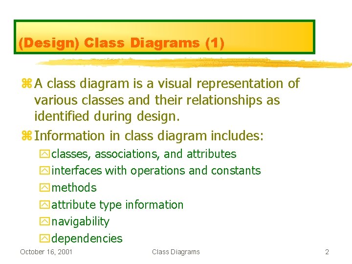 (Design) Class Diagrams (1) z A class diagram is a visual representation of various