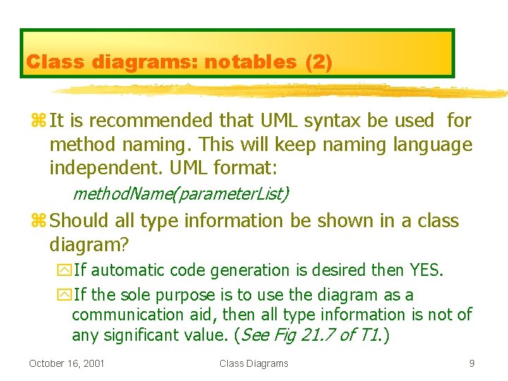 Class diagrams: notables (2) z It is recommended that UML syntax be used for