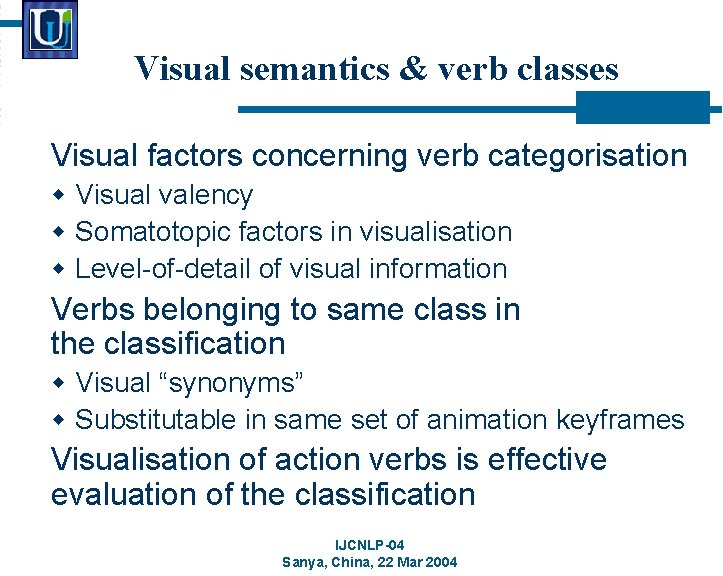 Visual semantics & verb classes Visual factors concerning verb categorisation w Visual valency w