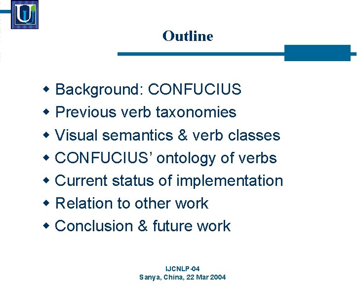 Outline w Background: CONFUCIUS w Previous verb taxonomies w Visual semantics & verb classes