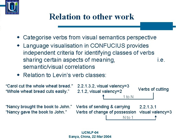 Relation to other work w Categorise verbs from visual semantics perspective w Language visualisation