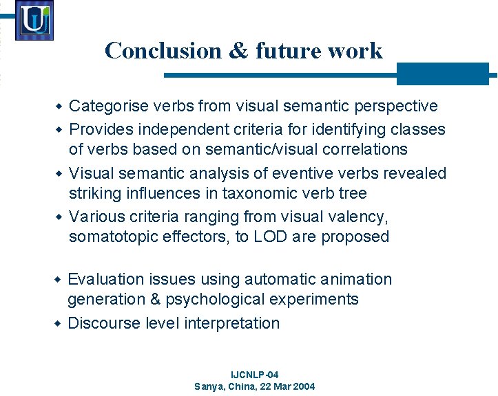 Conclusion & future work w Categorise verbs from visual semantic perspective w Provides independent