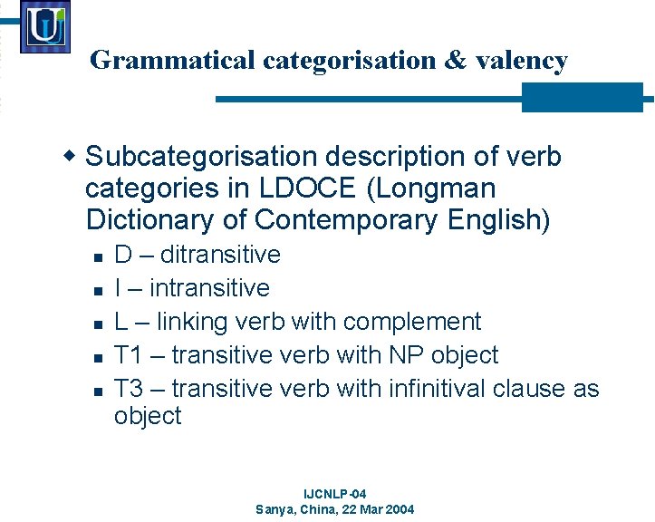 Grammatical categorisation & valency w Subcategorisation description of verb categories in LDOCE (Longman Dictionary