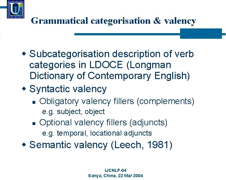 Grammatical categorisation & valency w Subcategorisation description of verb categories in LDOCE (Longman Dictionary