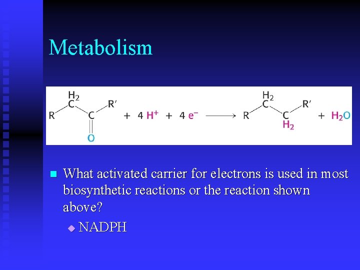 Metabolism n What activated carrier for electrons is used in most biosynthetic reactions or