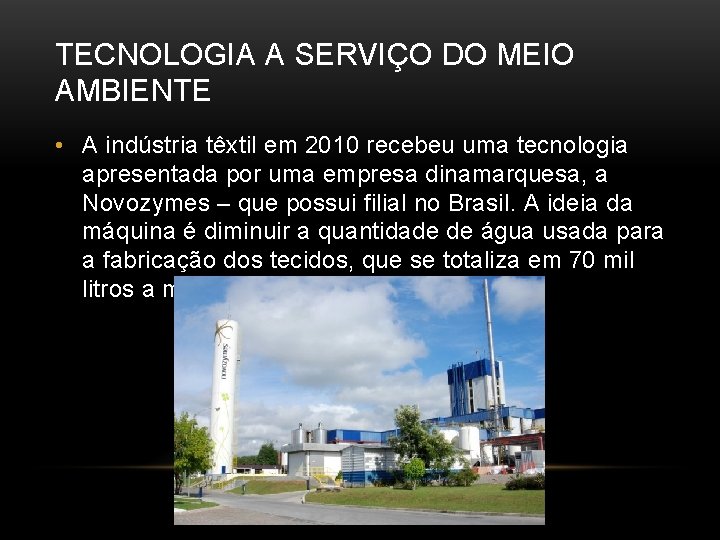 TECNOLOGIA A SERVIÇO DO MEIO AMBIENTE • A indústria têxtil em 2010 recebeu uma