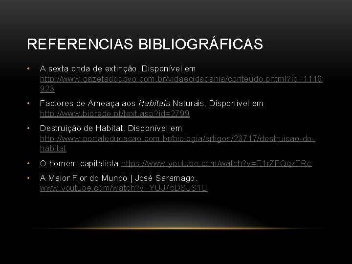 REFERENCIAS BIBLIOGRÁFICAS • A sexta onda de extinção. Disponível em http: //www. gazetadopovo. com.