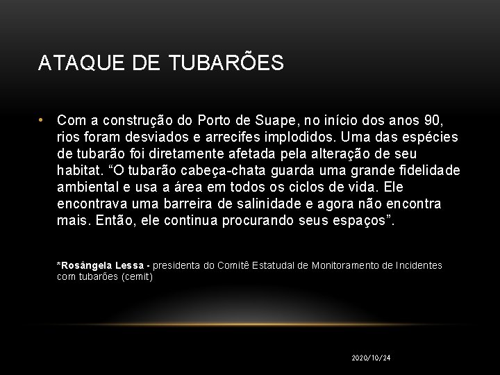 ATAQUE DE TUBARÕES • Com a construção do Porto de Suape, no início dos