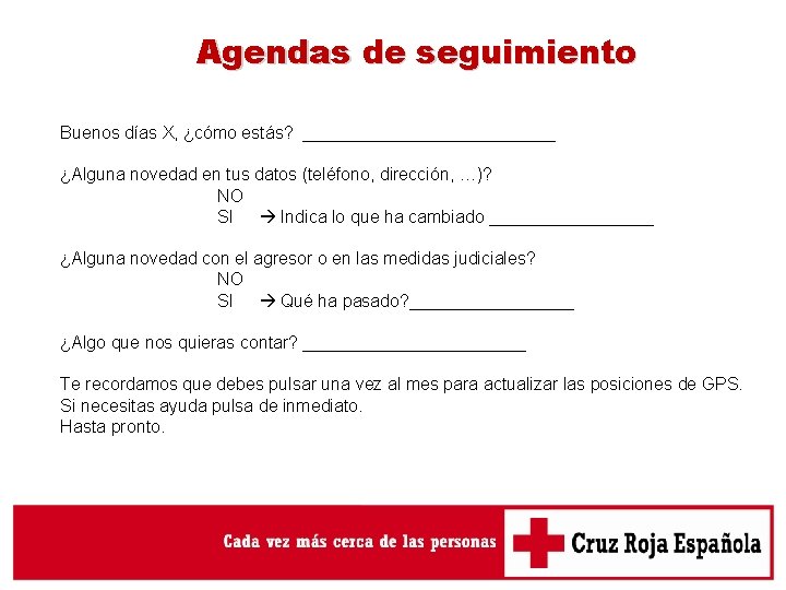 Agendas de seguimiento Buenos días X, ¿cómo estás? _____________ ¿Alguna novedad en tus datos