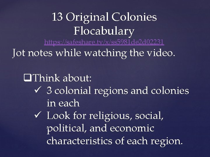 13 Original Colonies Flocabulary https: //safeshare. tv/x/ss 5981 de 2 d 02231 Jot notes