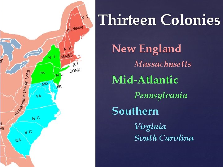 Thirteen Colonies New England Massachusetts Mid-Atlantic Pennsylvania Southern Virginia South Carolina 