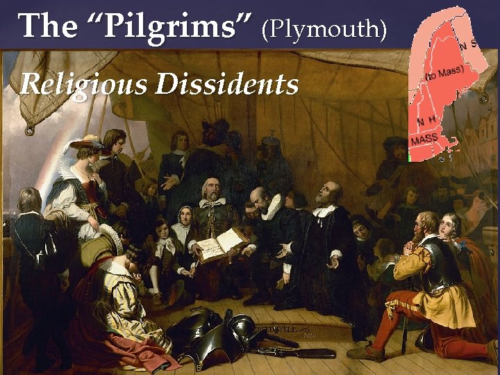 The “Pilgrims” (Plymouth) Religious Dissidents 