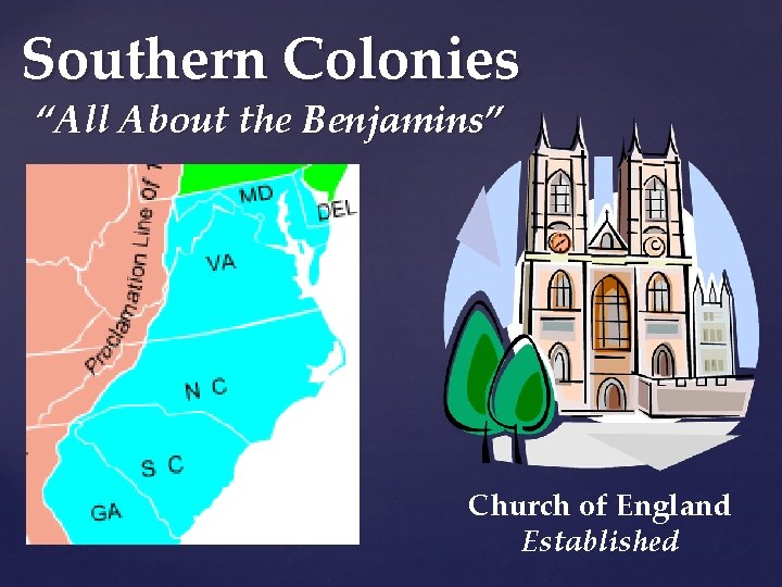 Southern Colonies “All About the Benjamins” Church of England Established 