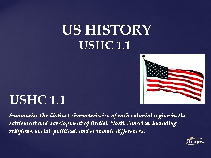 US HISTORY USHC 1. 1 Summarize the distinct characteristics of each colonial region in
