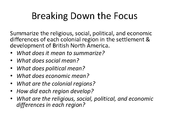 Breaking Down the Focus Summarize the religious, social, political, and economic differences of each