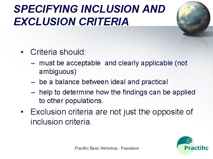 SPECIFYING INCLUSION AND EXCLUSION CRITERIA • Criteria should: – must be acceptable and clearly