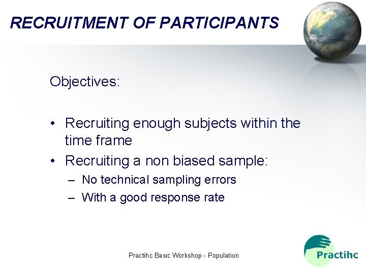 RECRUITMENT OF PARTICIPANTS Objectives: • Recruiting enough subjects within the time frame • Recruiting
