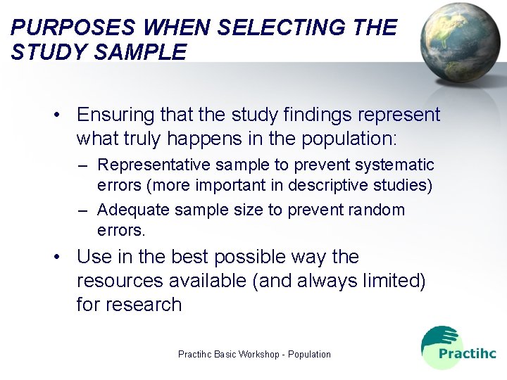 PURPOSES WHEN SELECTING THE STUDY SAMPLE • Ensuring that the study findings represent what