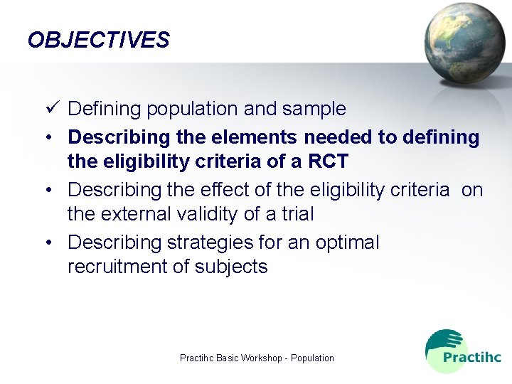 OBJECTIVES Defining population and sample • Describing the elements needed to defining the eligibility
