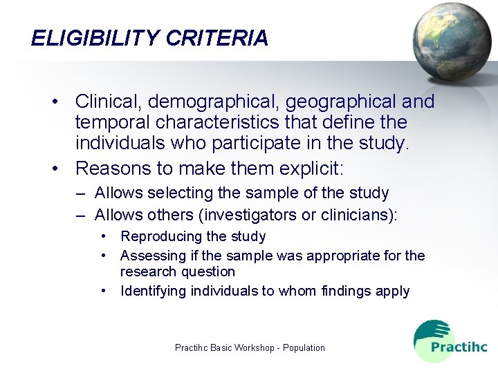 ELIGIBILITY CRITERIA • Clinical, demographical, geographical and temporal characteristics that define the individuals who
