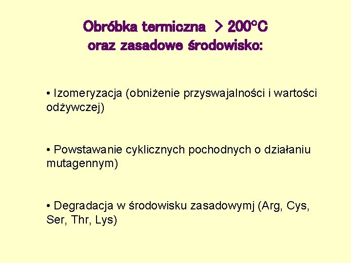 Obróbka termiczna > 200 C oraz zasadowe środowisko: • Izomeryzacja (obniżenie przyswajalności i wartości