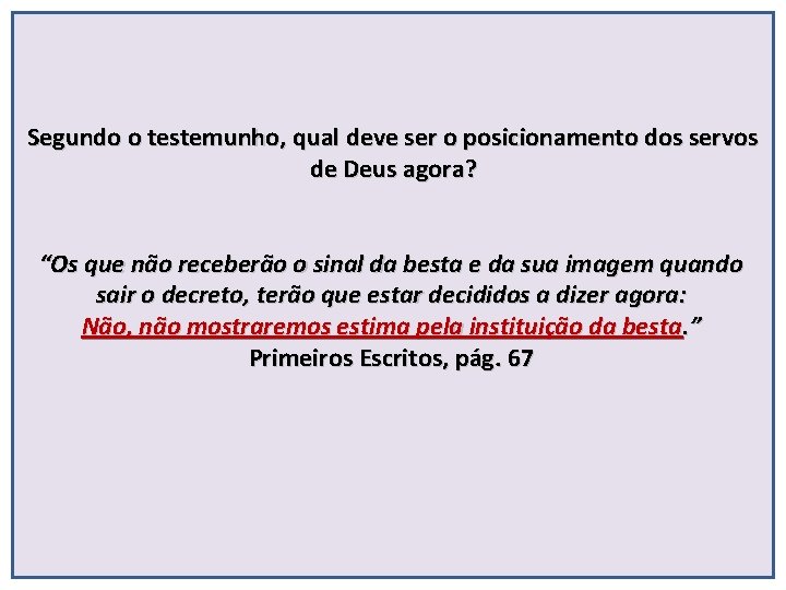 Segundo o testemunho, qual deve ser o posicionamento dos servos de Deus agora? “Os