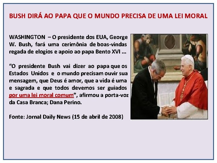 BUSH DIRÁ AO PAPA QUE O MUNDO PRECISA DE UMA LEI MORAL WASHINGTON –