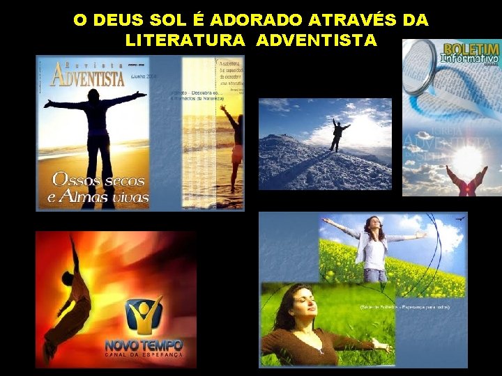 O DEUS SOL É ADORADO ATRAVÉS DA LITERATURA ADVENTISTA 