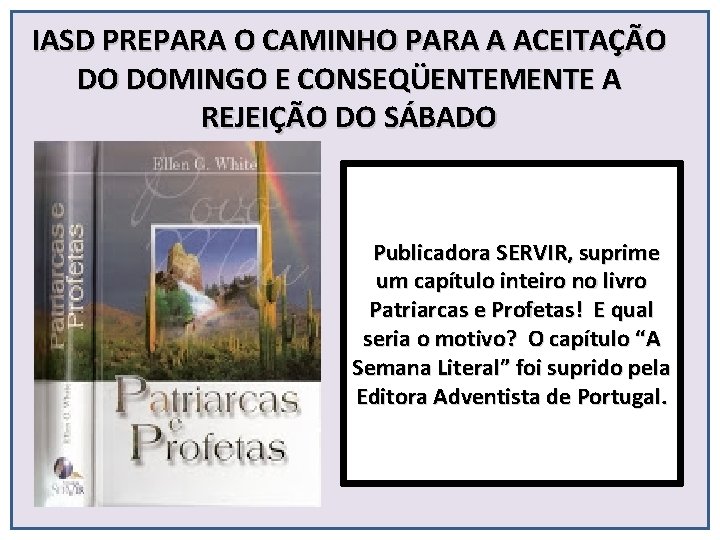 IASD PREPARA O CAMINHO PARA A ACEITAÇÃO DO DOMINGO E CONSEQÜENTEMENTE A REJEIÇÃO DO