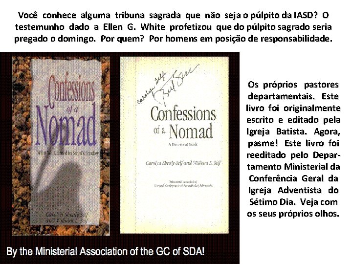 Você conhece alguma tribuna sagrada que não seja o púlpito da IASD? O testemunho