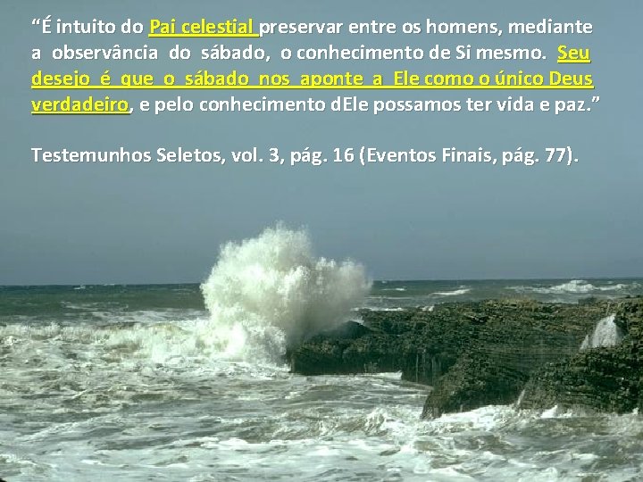 “É intuito do Pai celestial preservar entre os homens, mediante a observância do sábado,