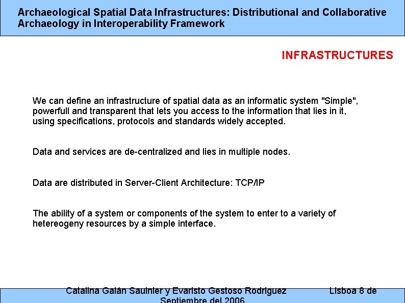 Archaeological Spatial Data Infrastructures: Distributional and Collaborative Archaeology in Interoperability Framework INFRASTRUCTURES We can