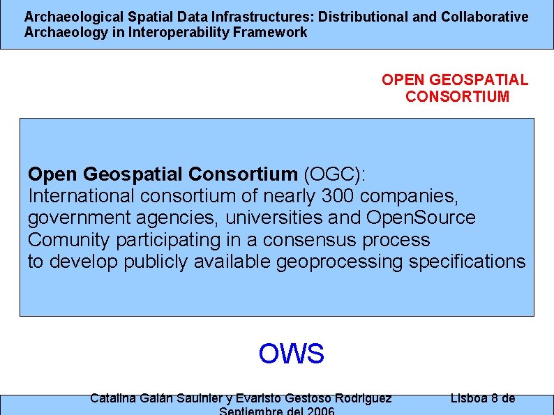 Archaeological Spatial Data Infrastructures: Distributional and Collaborative Archaeology in Interoperability Framework OPEN GEOSPATIAL CONSORTIUM