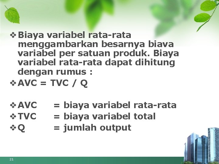 v Biaya variabel rata menggambarkan besarnya biava variabel per satuan produk. Biaya variabel rata