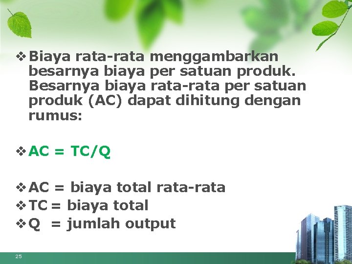 v Biaya rata menggambarkan besarnya biaya per satuan produk. Besarnya biaya rata per satuan