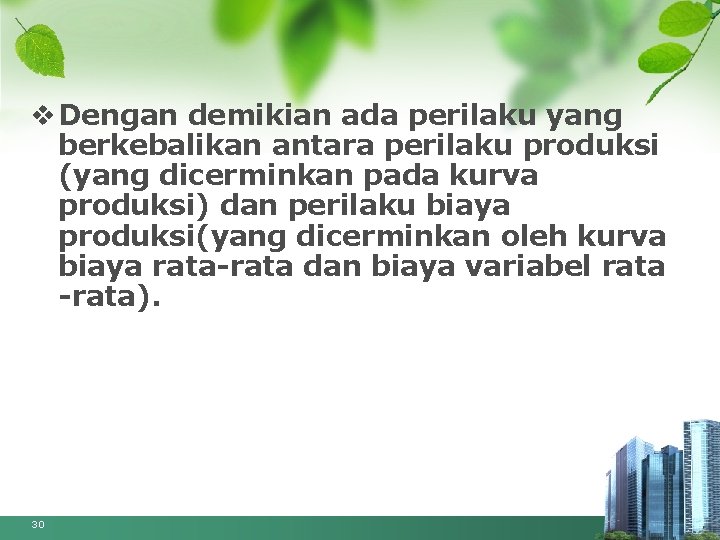 v Dengan demikian ada perilaku yang berkebalikan antara perilaku produksi (yang dicerminkan pada kurva