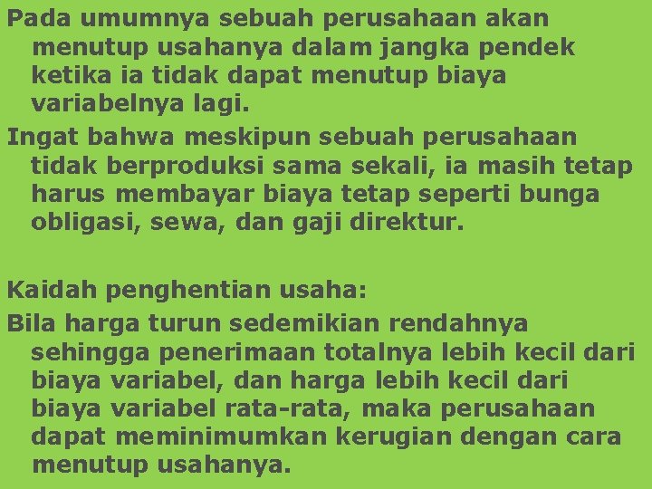 Pada umumnya sebuah perusahaan akan menutup usahanya dalam jangka pendek ketika ia tidak dapat