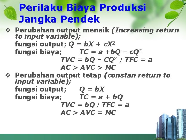 Perilaku Biaya Produksi Jangka Pendek v Perubahan output menaik (Increasing return to input variable);