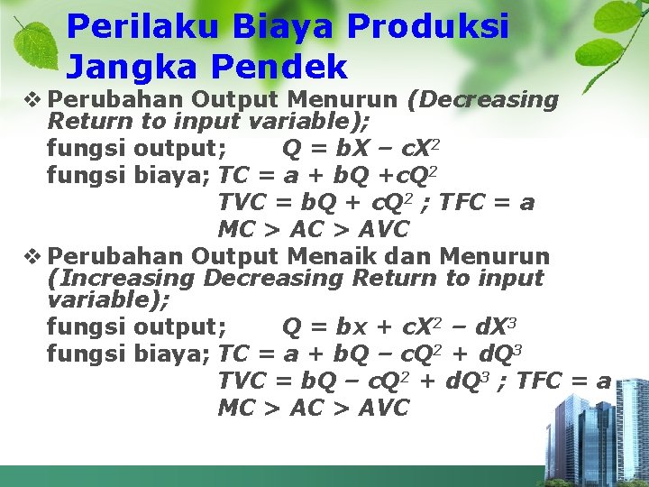 Perilaku Biaya Produksi Jangka Pendek v Perubahan Output Menurun (Decreasing Return to input variable);