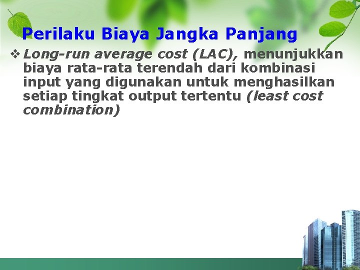 Perilaku Biaya Jangka Panjang v Long-run average cost (LAC), menunjukkan biaya rata terendah dari