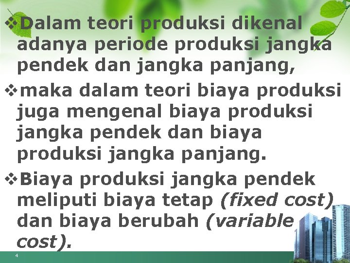 v. Dalam teori produksi dikenal adanya periode produksi jangka pendek dan jangka panjang, vmaka