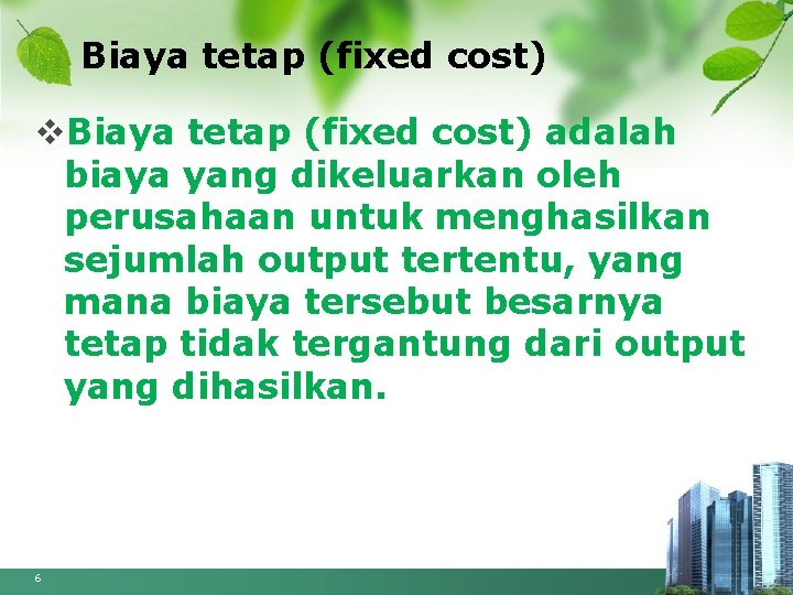 Biaya tetap (fixed cost) v. Biaya tetap (fixed cost) adalah biaya yang dikeluarkan oleh