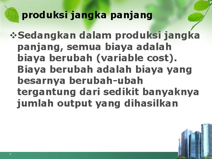 produksi jangka panjang v. Sedangkan dalam produksi jangka panjang, semua biaya adalah biaya berubah